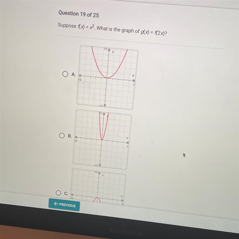 Suppose f(x) = x2. What is the graph of g(x) = f(2x)?10ухO A. *10n.B.1010уXO c.-example-1