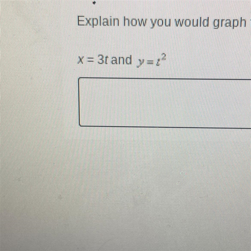 Explain how you would graph the following set of parametric equations by plotting-example-1