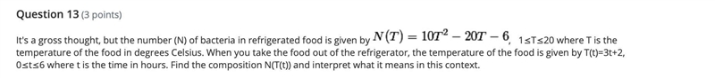 It's a gross thought, but the number (N) of bacteria in refrigerated food is given-example-1