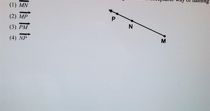 Given ray MN shown below, which of the following is another way to name this ray?(1) segment-example-1