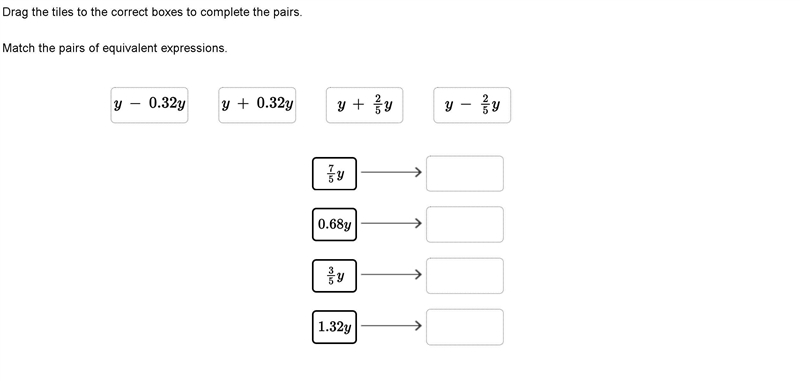 Drag the tiles to the correct boxes to complete the pairs. Match the pairs of equivalent-example-1