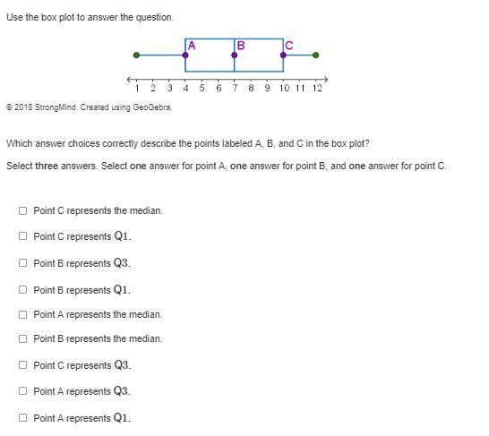 Use the box plot to answer the question. A box plot with sides of the box at A, 4, and-example-1