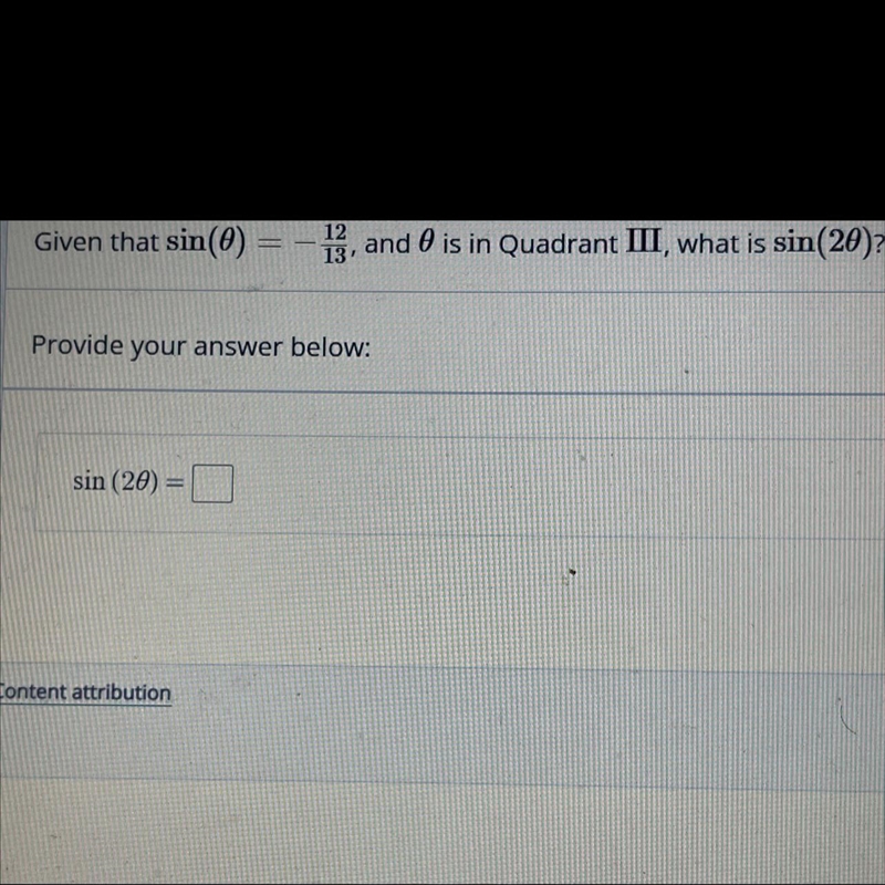 Given that sin(0) = – 12/13, and 0 is in Quadrant III, what is sin(20)?-example-1