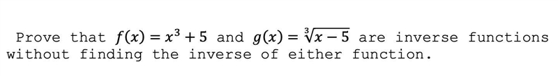 Prove that () = + 5 and () = √ − 5 are inverse functions without finding the inverse-example-1