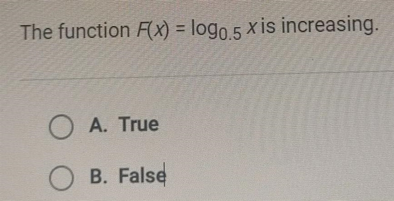 The function xalogos x is increasing. O A. True ОО O B. False-example-1