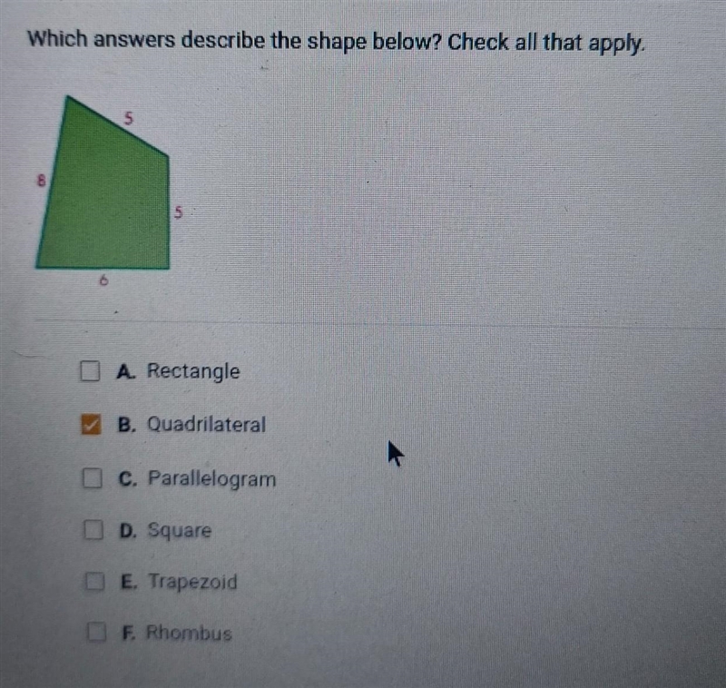 Which answers describe the shape below? Check all that apply. A. Rectangle B. Quadrilateral-example-1