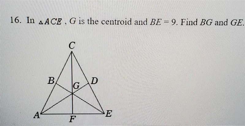 In ABC, G is the centroid and BE = 9 Find BG and GE.-example-1