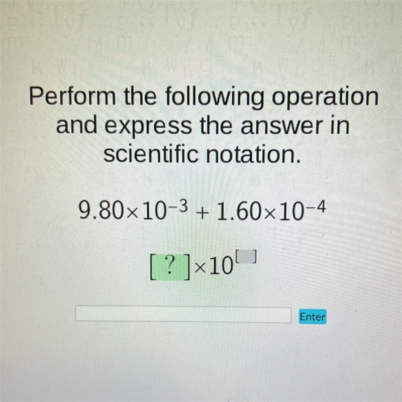 Perform the following operationand express the answer inscientific notation.9.80x-example-1