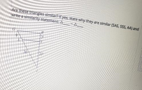 on #7: Explain if the triangles are similar using AA-, SSS-, or SAS- If they are similar-example-1