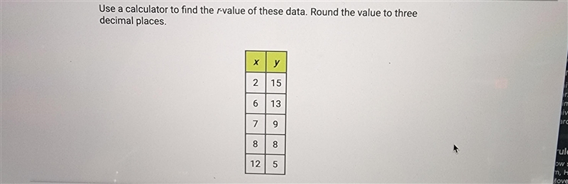 Use the calculator to find the rvalue of these data. Round the value to three decimal-example-1