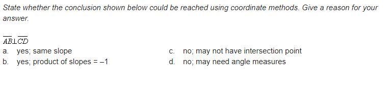 State whether the conclusion shown below could be reached using coordinate methods-example-1