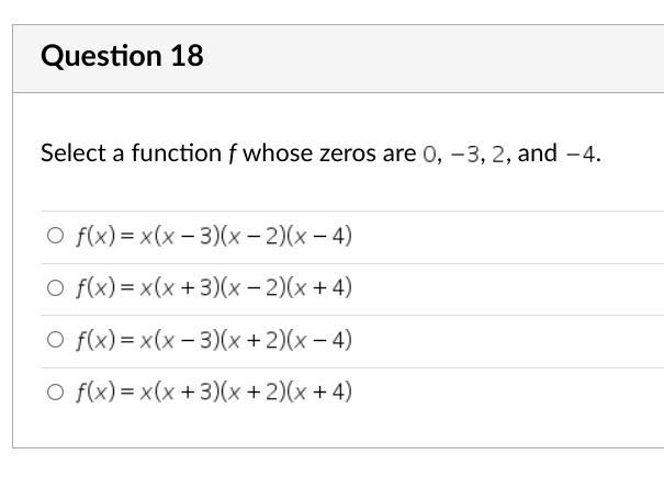 Select a function f whose zeros are 0, negative 3, 2, and negative 4.-example-1