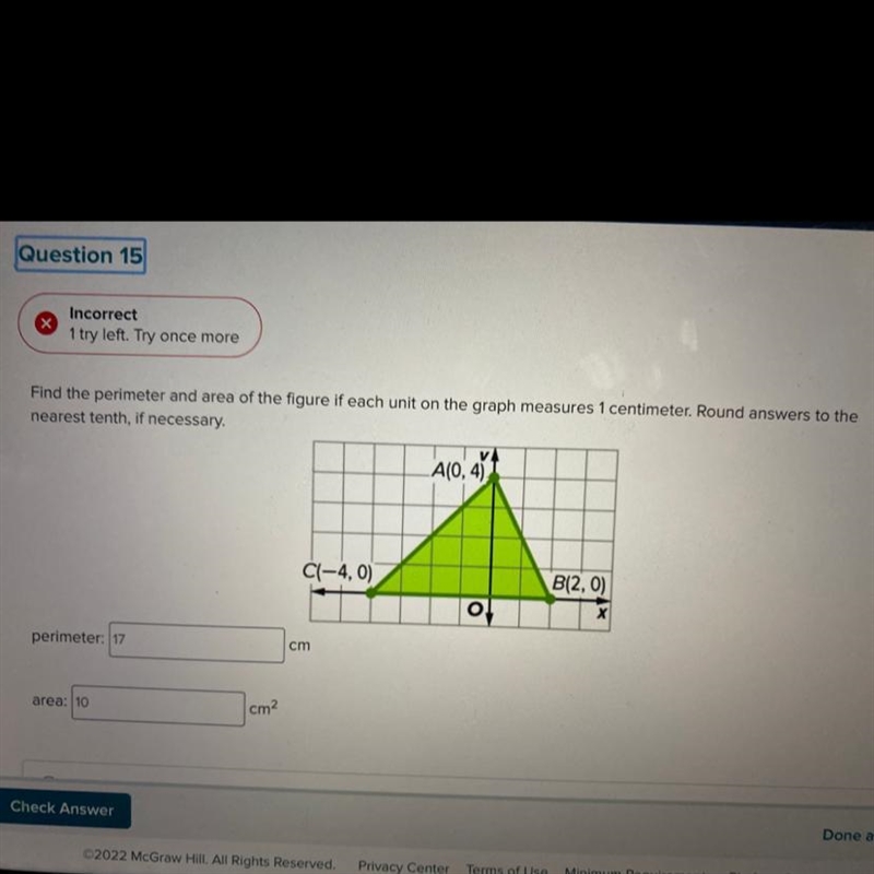 Find the perimeter and area of the figure if each unit on the graph measures 1 centimeter-example-1