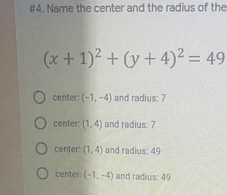 Name the center and the radius of the(x + 1)2 + (y + 4)2 = 49O (center:(-1,-4) and-example-1