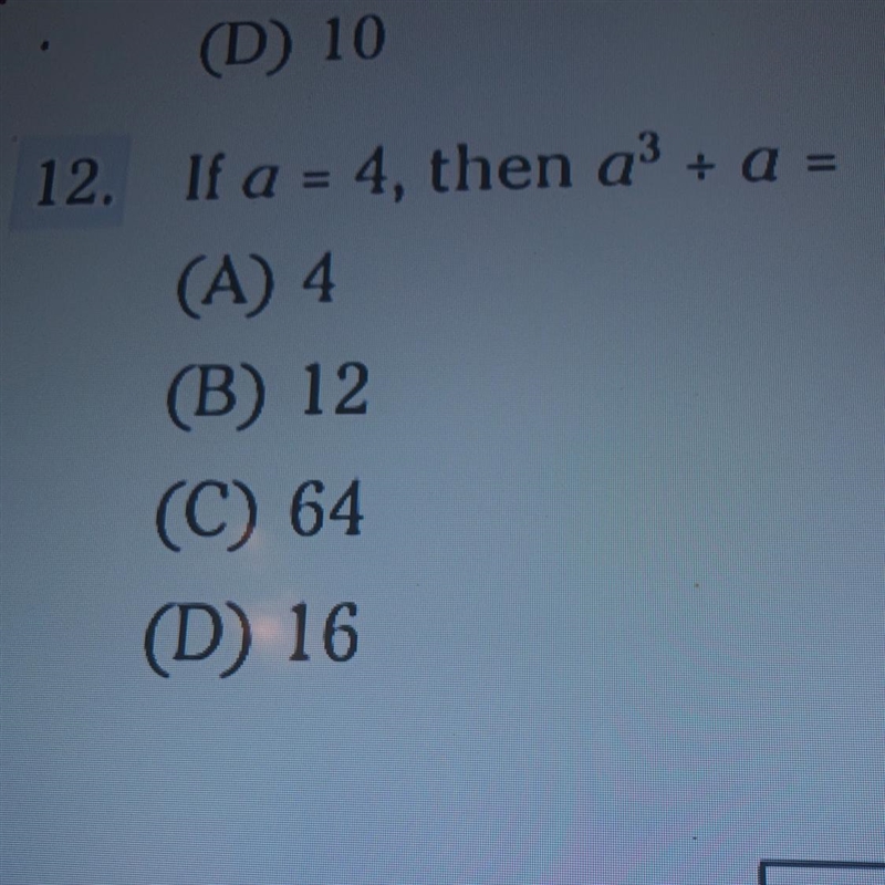 If a = 4, then a³ + a= I know the answer but can someone explain step by step-example-1