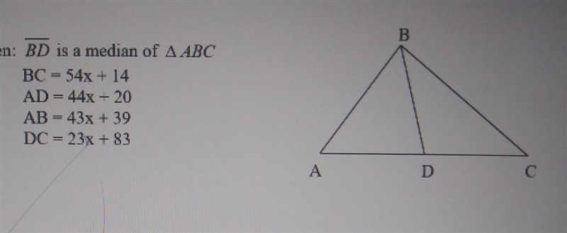 Given: BD is a median of triangle ABC BC = 54x + 14 AD = 44x + 20 AB = 43x + 39 DC-example-1