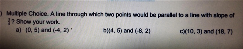 A line through which two points would be parallel to a line with slope of 3/4? show-example-1