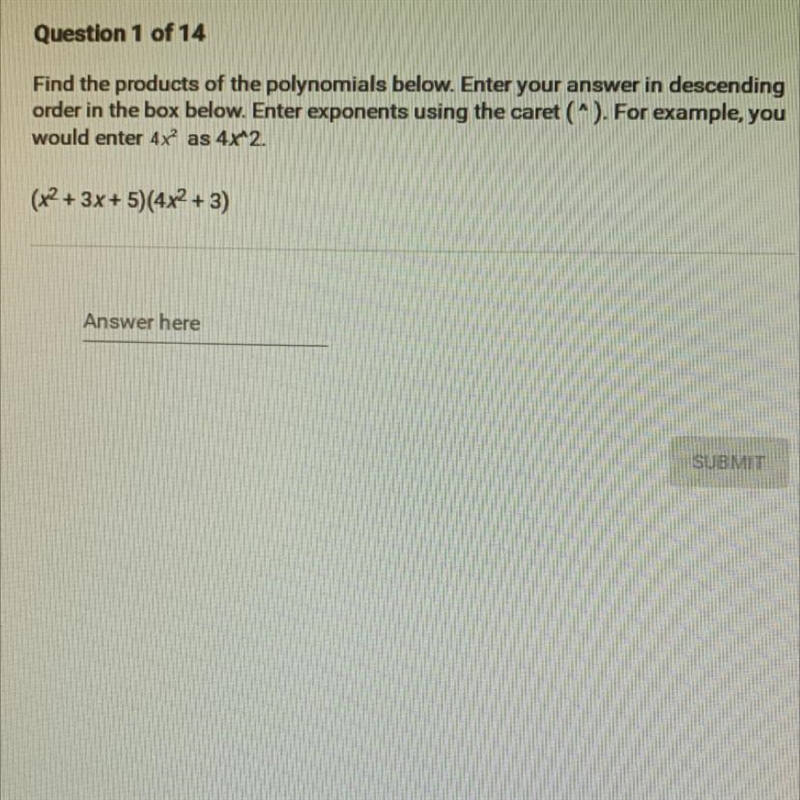 Find the products of the polynomials below. Enter your answer in descendingorder in-example-1