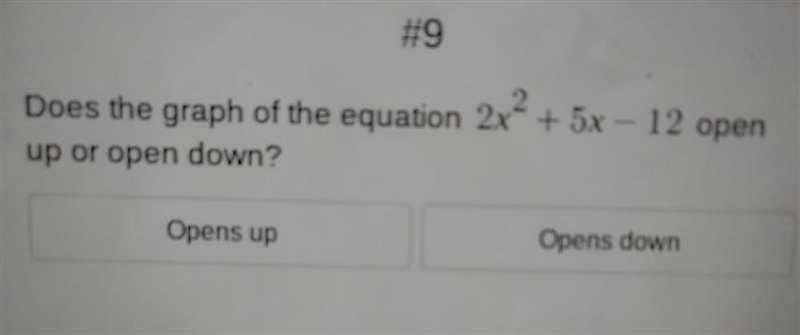 Does the Equation open up or open down ?​-example-1