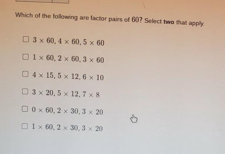 Which of the following are factor pairs of 60? select to the apply.-example-1