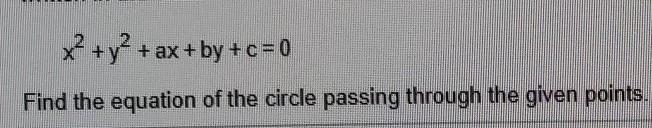 Given three noncollinear points (2,1),(-5,-6), and (9,-6). There is one and only one-example-1