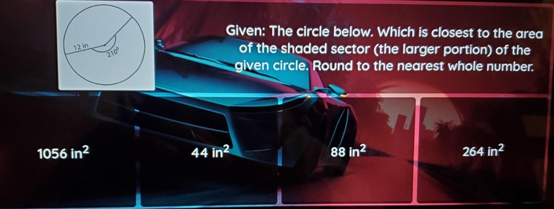 Given: The circle below. Which is closest to the area of the shaded sector (the larger-example-1