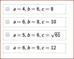 Based on the side lengths given (a, b, and c), which triangles are right triangles-example-1