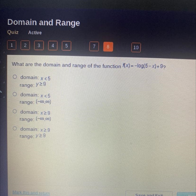 What are the domain and range of the function f(x) = -log(5-x)+92 O domain: x &lt-example-1