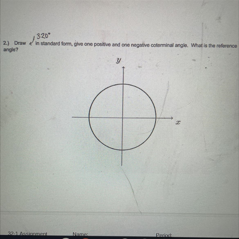 Draw 320 degrees in standard form give one positive and one negative coterminal angle-example-1