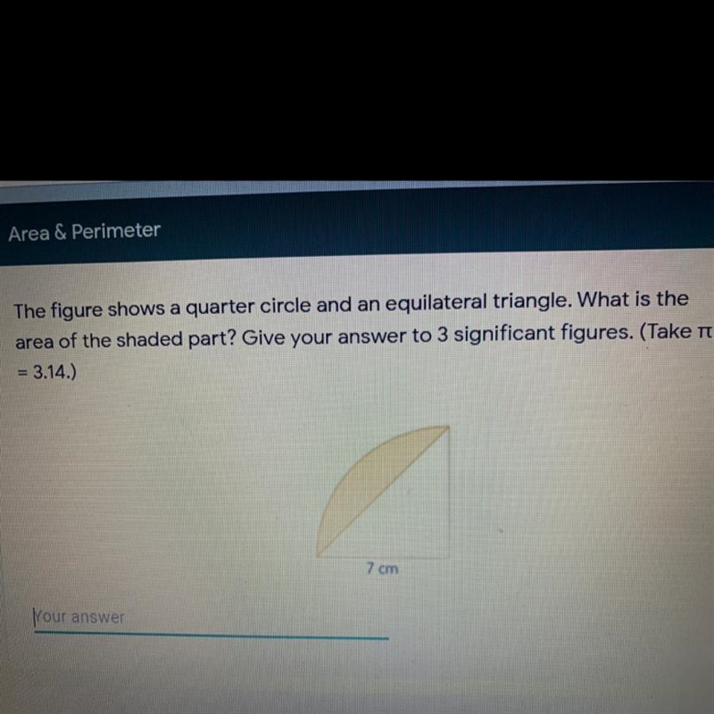 The figure shows a quarter circle and an equilateral triangle. What is thearea of-example-1