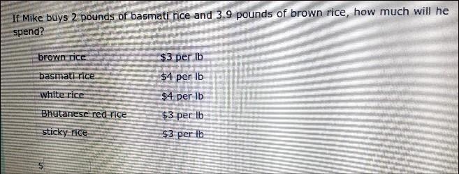 If Mike buys 2 pounds of basmati rice and 3.9 pounds of brown rice, how much will-example-1