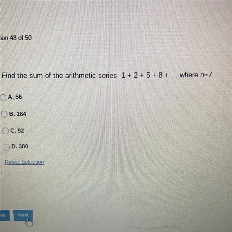 Find the sum of the arithmetic series -1+ 2+5+8+... where n=7.A. 56B. 184C. 92D. 380Reset-example-1