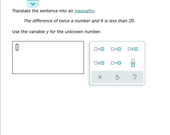 Pls help me Translate the sentence into an inequality. The difference of twice a number-example-1