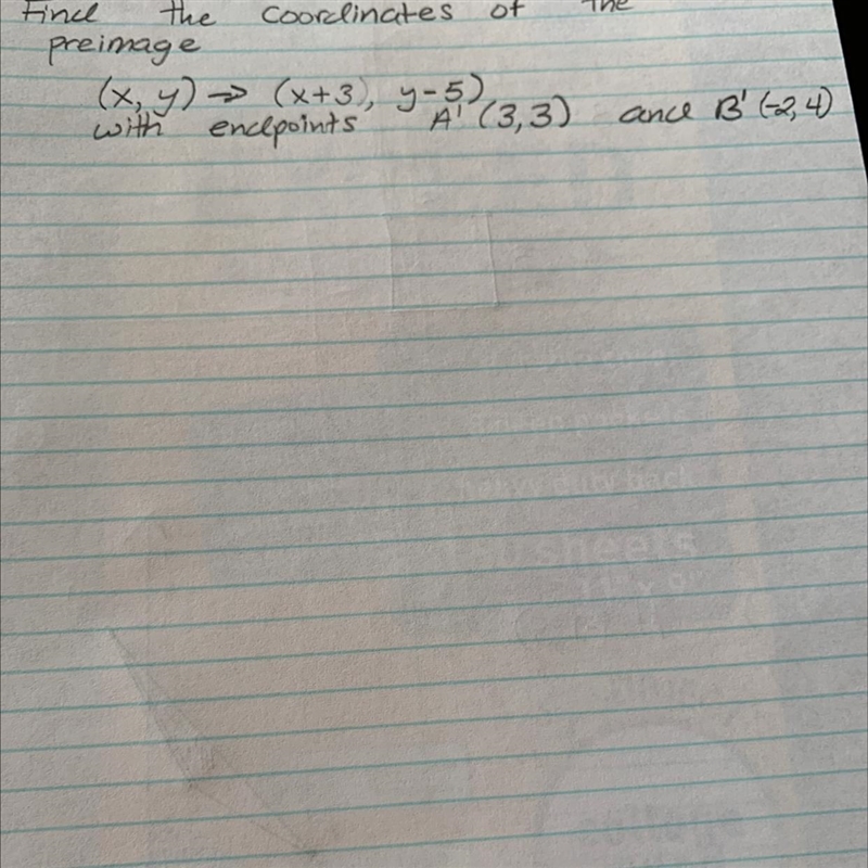 Find the coordinates of the preimage (x,y) - (x+3, y-5) with endpoints A’(3,3) and-example-1