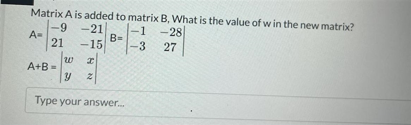 Matrix A is added to matrix B what is the value of W in the new matrix￼?-example-1