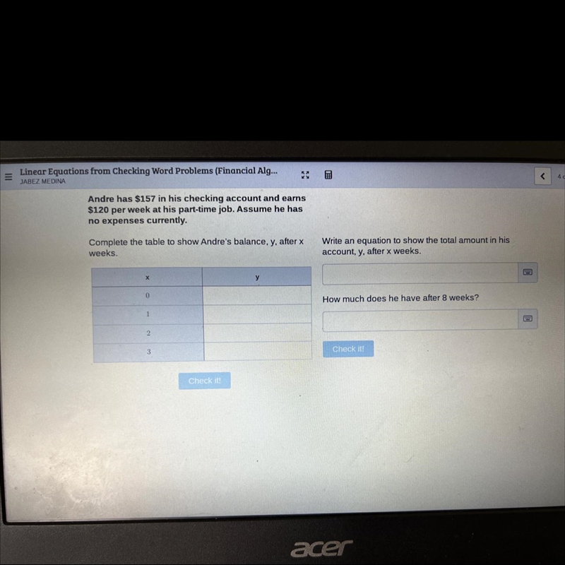 Andre has $157 in his checking account and earns $120 per week at his part-time job-example-1