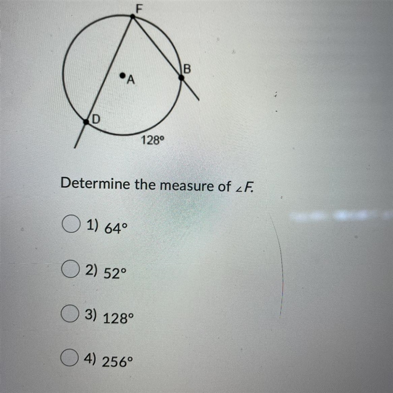 Determine the measure of ∠F.Question options:1) 64°2) 52°3) 128°4) 256°-example-1