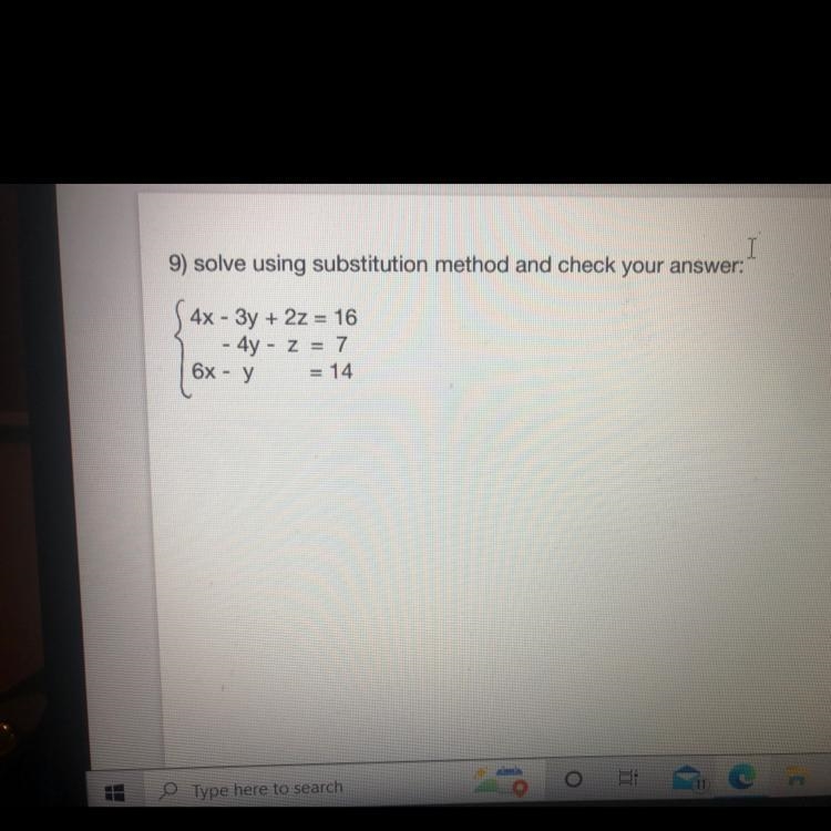 9) solve using substitution method and check your answer:4x - 3y + 2z = 16- 4y - Z-example-1