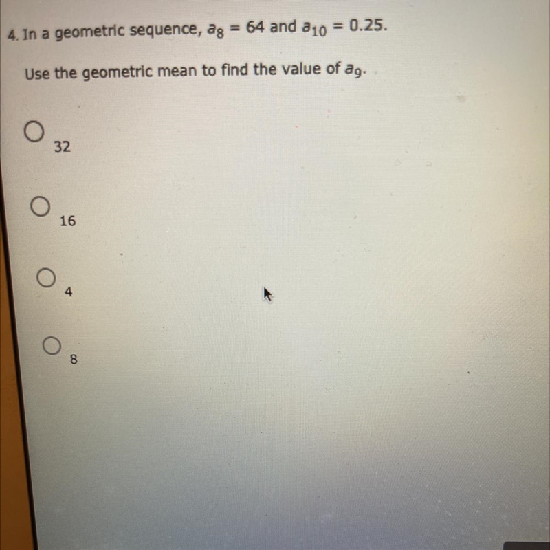 4. In a geometric sequence, ag = 64 and a 10 = 0.25.Use the geometric mean to find-example-1