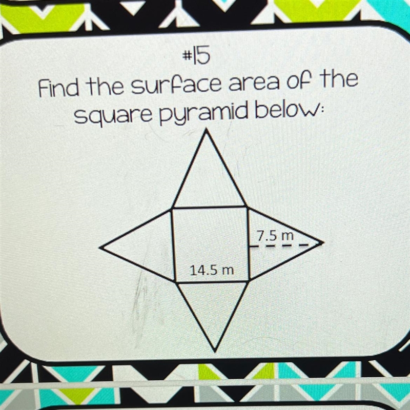 #15 Find the surface area of the square pyramid below: 14.5 m 7.5 m-example-1