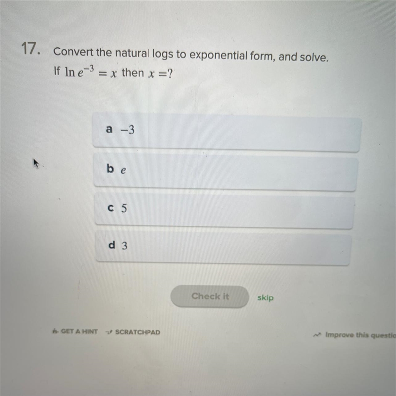 Convert the natural logs to exponential form, and solve. If 1n e^-3 = x then x = ?-example-1