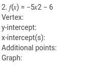 I need help with mathGraph each of the following functions. Find the vertex, y-intercept-example-1