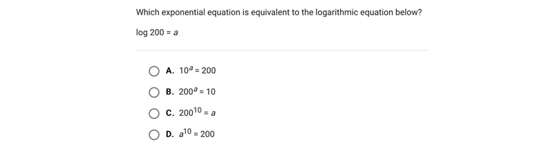 hich exponential equation is equivalent to the logarithmic equation below?log 200 = aA-example-1