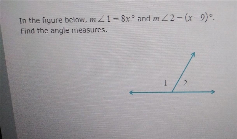 In the figure below, m∠1 = 8x and m∠2 = (x-9). Find the angle measures.-example-1