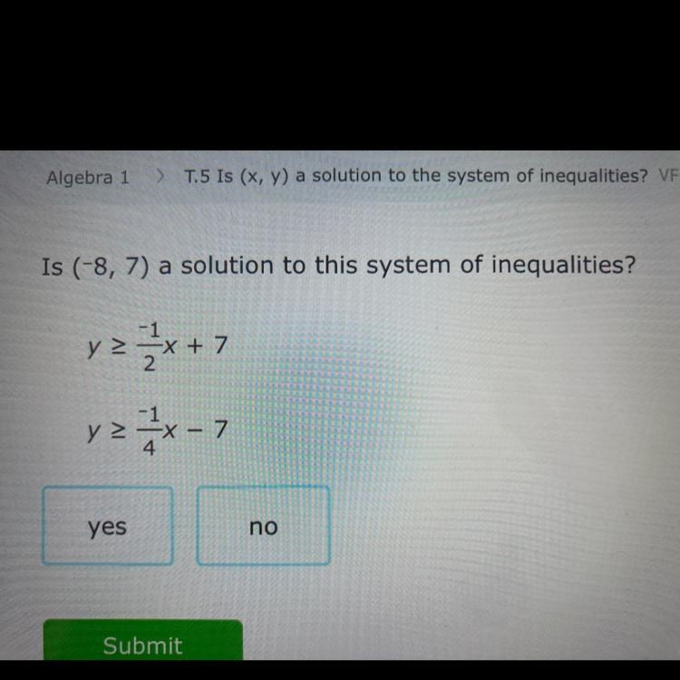 Is (-8, 7) a solution to this system of inequalities? yzx +7 yzax - 7 7 -1 - 4 yes-example-1