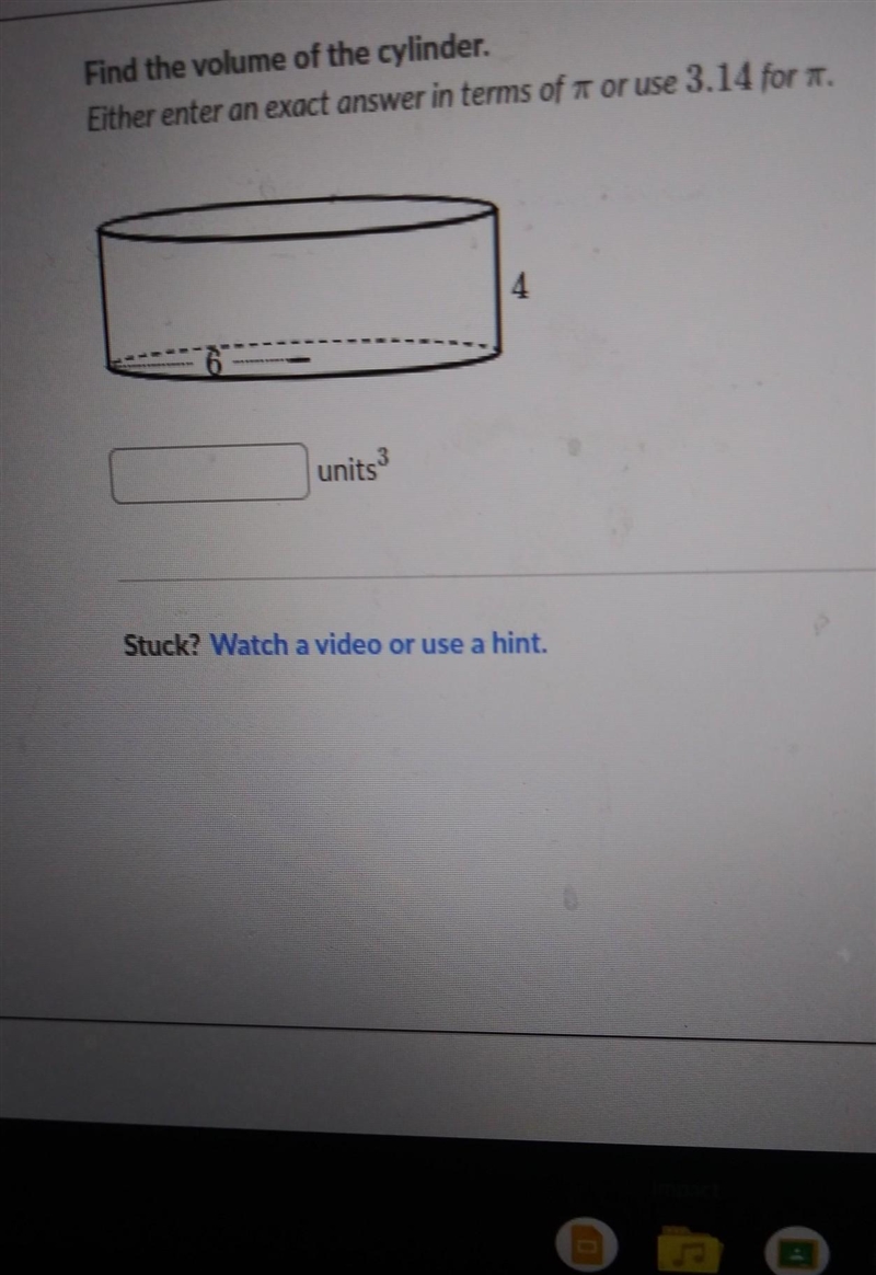 Find the volume of the cylinder. Either enter an exact answer in terms of or use 3.14 for-example-1