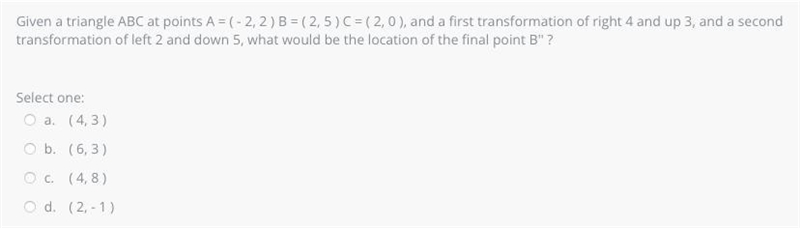 Given a triangle ABC at points A = ( - 2, 2 ) B = ( 2, 5 ) C = ( 2, 0 ), and a first-example-1