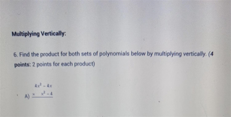 Find the product for both sets polynomials below by multiplying vertically.-example-1