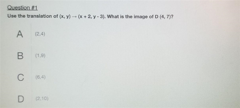 Use a translation of(x,y) (x+2,y-3). What's the image of D(4,7) ​-example-1