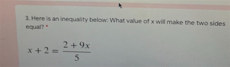 3. Here is an inequality below: What value of x will make the two sidesequal?2 + 9xx-example-1